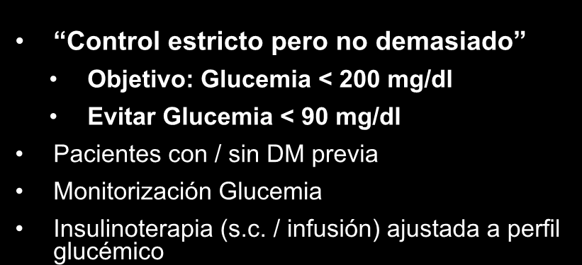 TTO DE LA HIPERGLUCEMIA EN ACS: INDICACIONES Control estricto pero no demasiado Objetivo: Glucemia < 200 mg/dl Evitar Glucemia