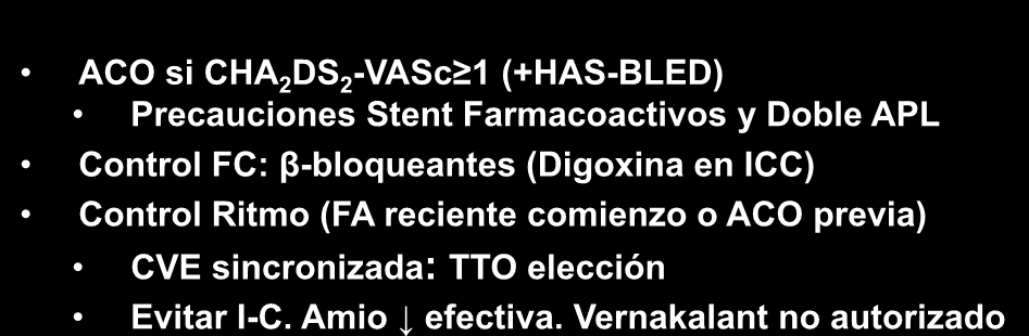 TTO INICIAL SCACEST: FA (II) ACO si CHA 2 DS 2 -VASc 1 (+HAS-BLED) Precauciones Stent Farmacoactivos y Doble APL Control FC: β-bloqueantes