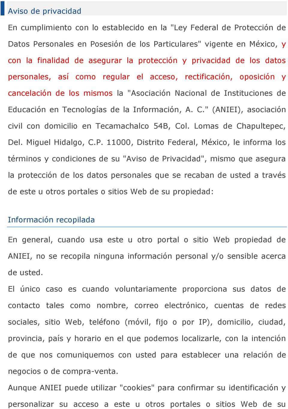 de la Información, A. C." (ANIEI), asociación civil con domicilio en Tecamachalco 54B, Col. Lomas de Chapultepec, Del. Miguel Hidalgo, C.P.