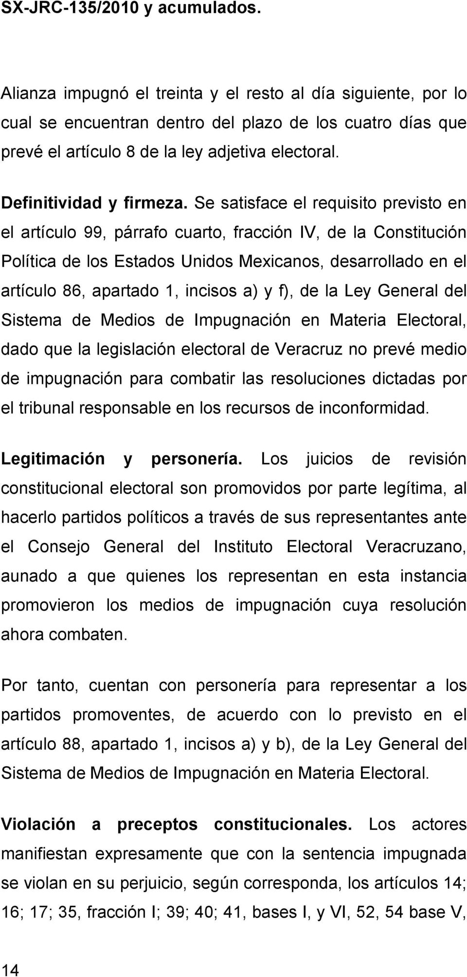 y f), de la Ley General del Sistema de Medios de Impugnación en Materia Electoral, dado que la legislación electoral de Veracruz no prevé medio de impugnación para combatir las resoluciones dictadas