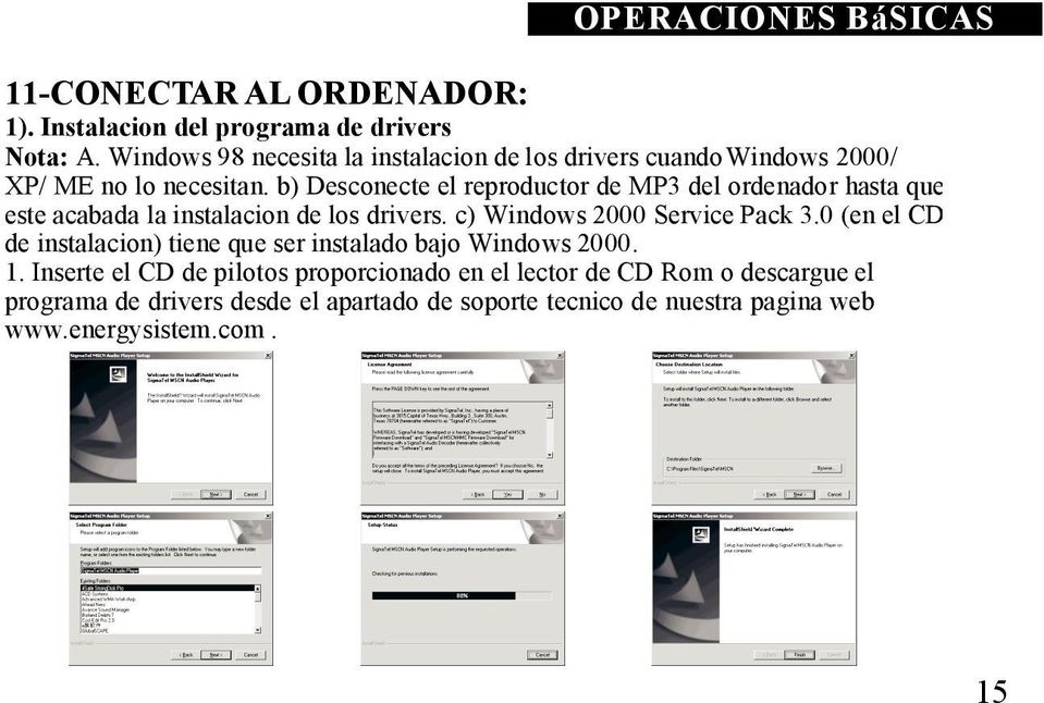 b) Desconecte el reproductor de MP3 del ordenador hasta que este acabada la instalacion de los drivers. c) Windows 2000 Service Pack 3.
