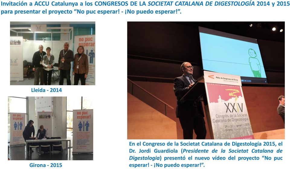 . Lleida - 2014 Girona - 2015 En el Congreso de la Societat Catalana de Digestología 2015, el Dr.