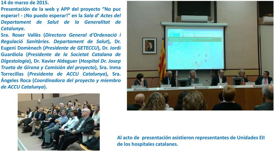 Jordi Guardiola (Presidente de la Societat Catalana de Digestologia), Dr. Xavier Aldeguer (Hospital Dr. Josep Trueta de Girona y Comisión del proyecto), Sra.