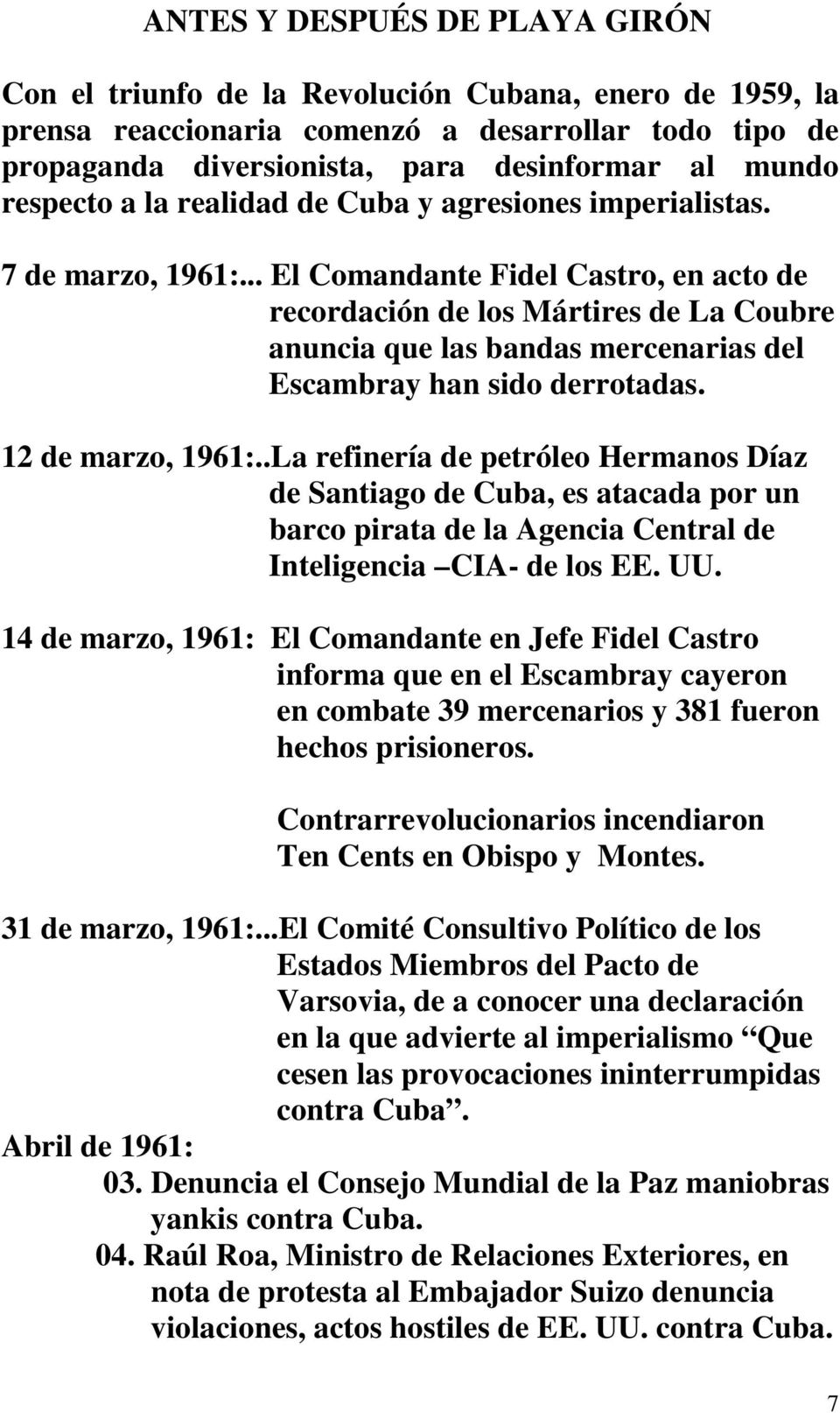 .. El Comandante Fidel Castro, en acto de recordación de los Mártires de La Coubre anuncia que las bandas mercenarias del Escambray han sido derrotadas. 12 de marzo, 1961:.