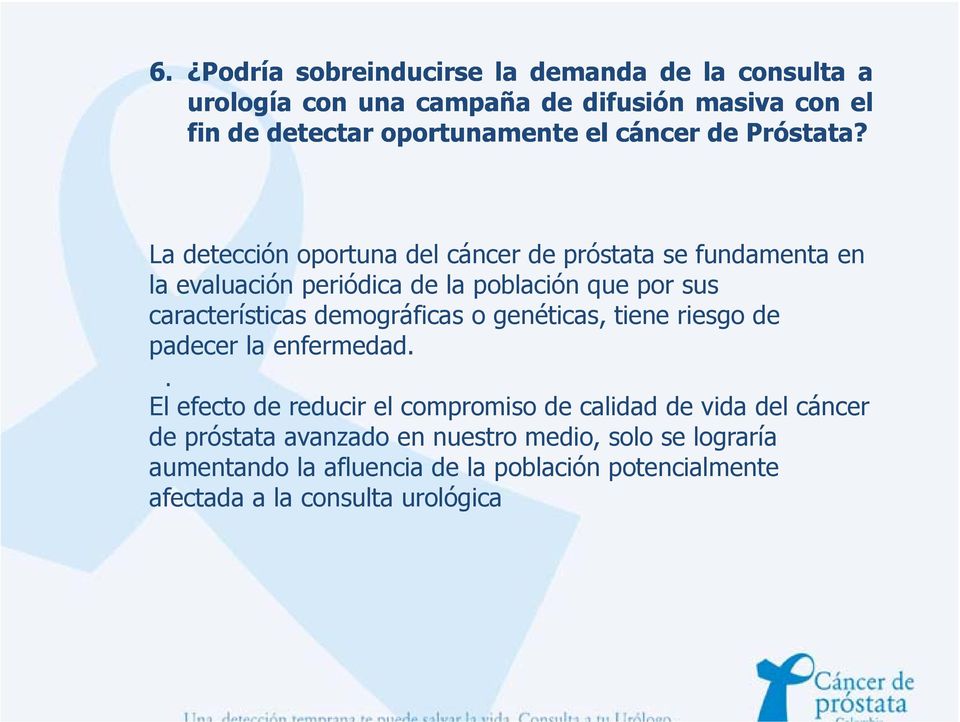 La detección oportuna del cáncer de próstata se fundamenta en la evaluación periódica de la población que por sus características