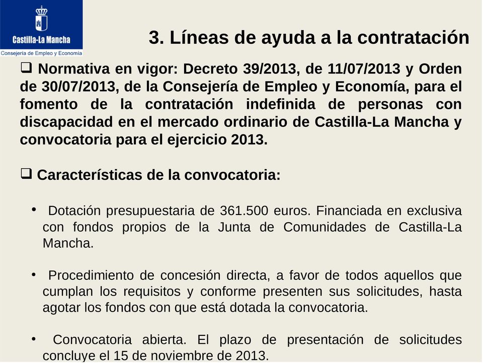 500 euros. Financiada en exclusiva con fondos propios de la Junta de Comunidades de Castilla-La Mancha.