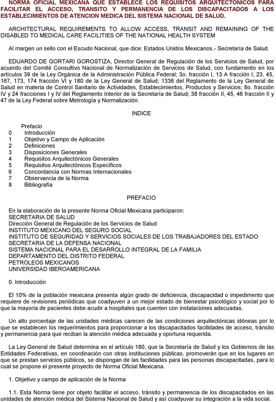ARCHITECTURAL REQUIREMENTS TO ALLOW ACCESS, TRANSIT AND REMAINING OF THE DISABLED TO MEDICAL CARE FACILITIES OF THE NATIONAL HEALTH SYSTEM Al margen un sello con el Escudo Nacional, que dice: Estados