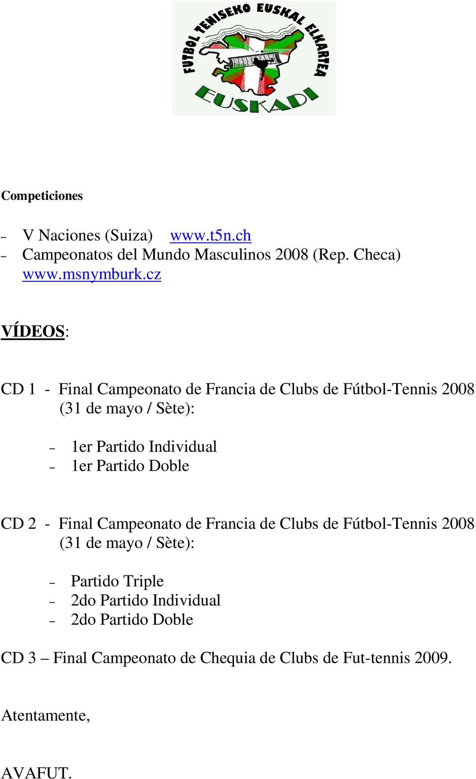 Individual 1er Partido Doble CD 2 - Final Campeonato de Francia de Clubs de Fútbol-Tennis 2008 (31 de mayo / Sète):