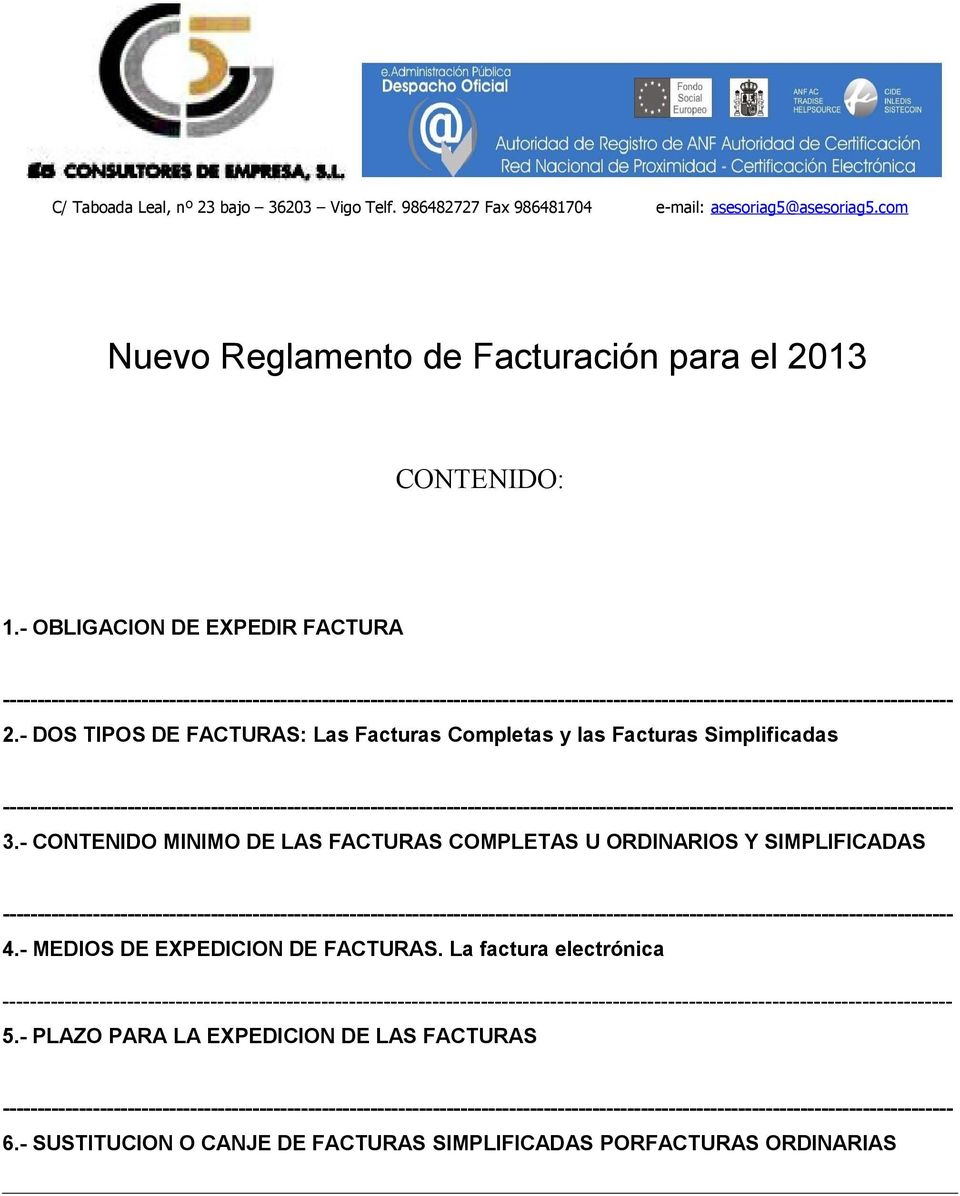 - DOS TIPOS DE FACTURAS: Las Facturas Completas y las Facturas Simplificadas 3.