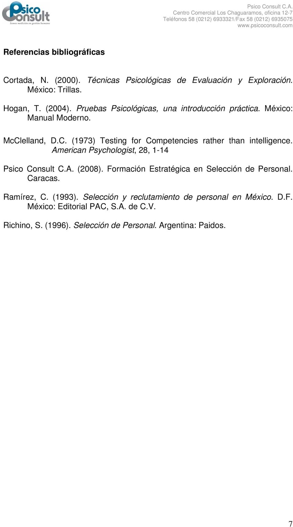 American Psychologist, 28, 1-14 (2008). Formación Estratégica en Selección de Personal. Caracas. Ramírez, C. (1993).