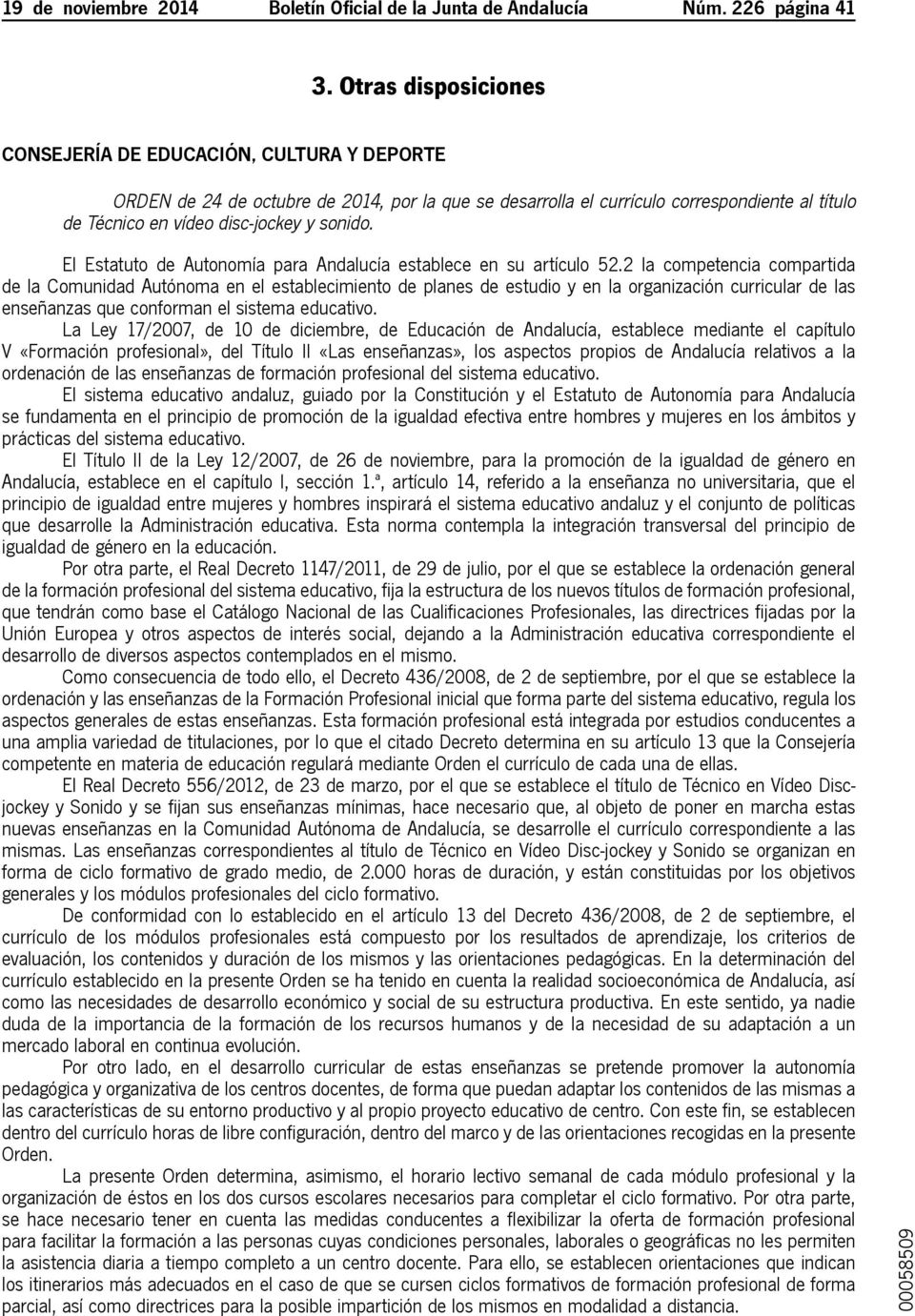 El Estatuto de Autonomía para Andalucía establece en su artículo 52.