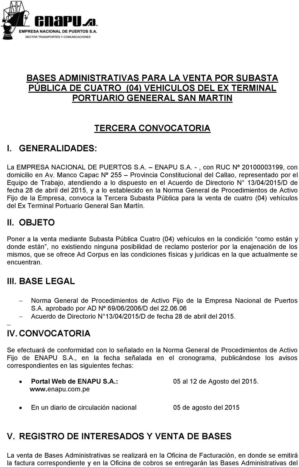 Manco Capac Nº 255 Provincia Constitucional del Callao, representado por el Equipo de Trabajo, atendiendo a lo dispuesto en el Acuerdo de Directorio N 13/04/2015/D de fecha 28 de abril del 2015, y a