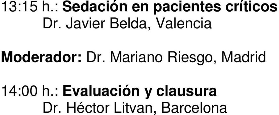 Javier Belda, Valencia Moderador: Dr.