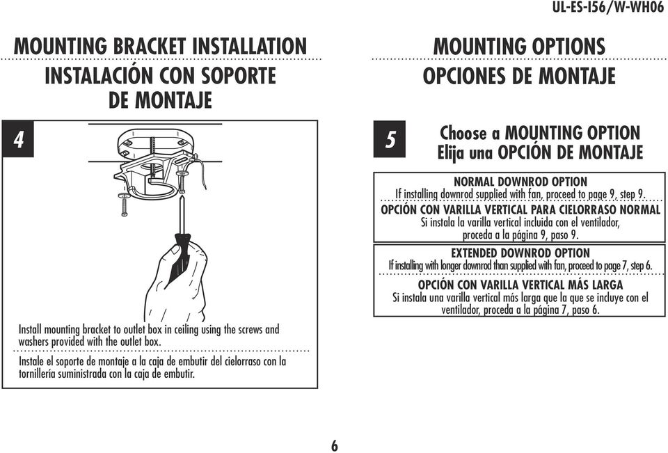 NORMAL DOWNROD OPTION If installing downrod supplied with fan, proceed to page 9, step 9.