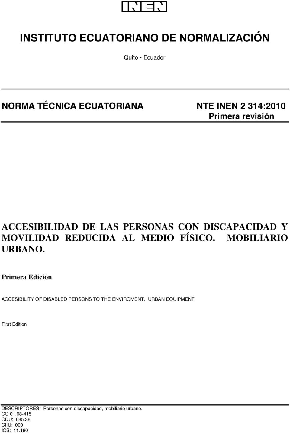MOBILIARIO URBANO. Primera Edición ACCESIBILITY OF DISABLED PERSONS TO THE ENVIROMENT. URBAN EQUIPMENT.