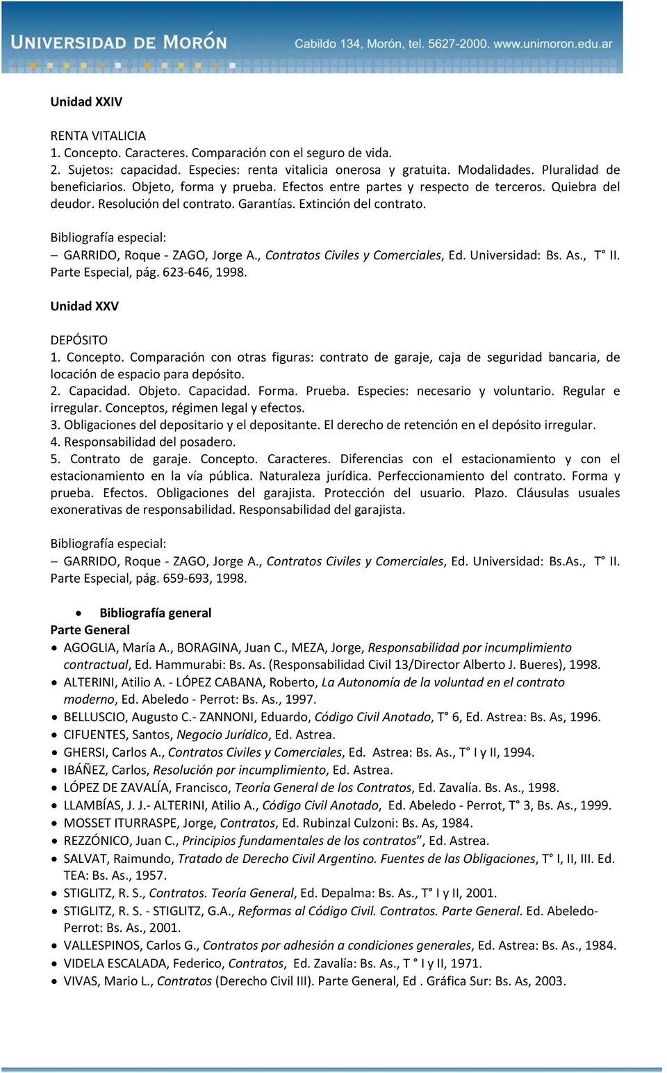 , Contratos Civiles y Comerciales, Ed. Universidad: Bs. As., T II. Parte Especial, pág. 623 646, 1998. Unidad XXV DEPÓSITO 1. Concepto.