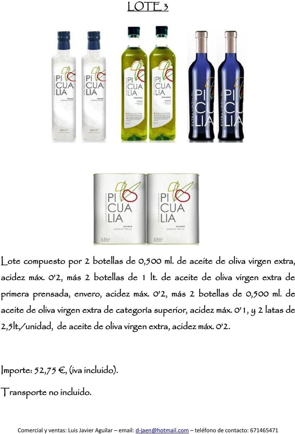 0 2, más 2 botellas de 0,500 ml. de aceite de oliva virgen extra de categoría superior, acidez máx.