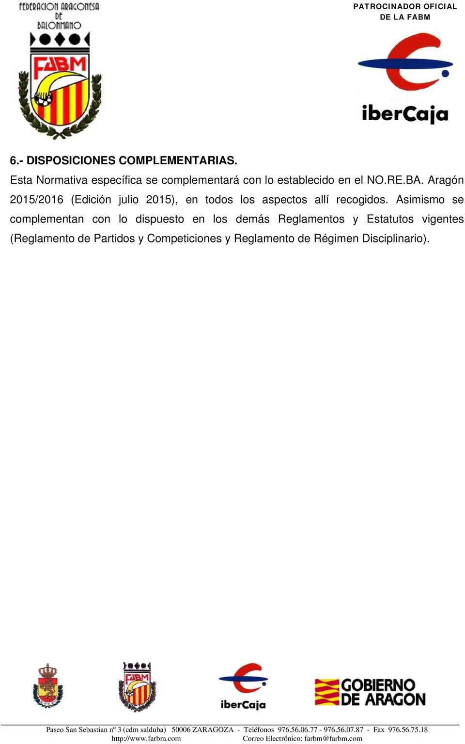 Aragón 2015/2016 (Edición julio 2015), en todos los aspectos allí recogidos.