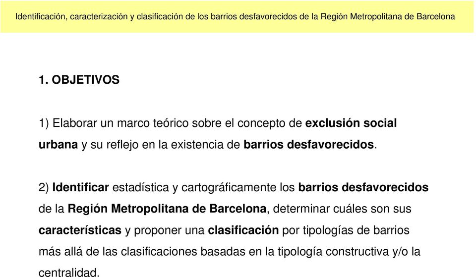 2) Identificar estadística y cartográficamente los barrios desfavorecidos de la Región Metropolitana de