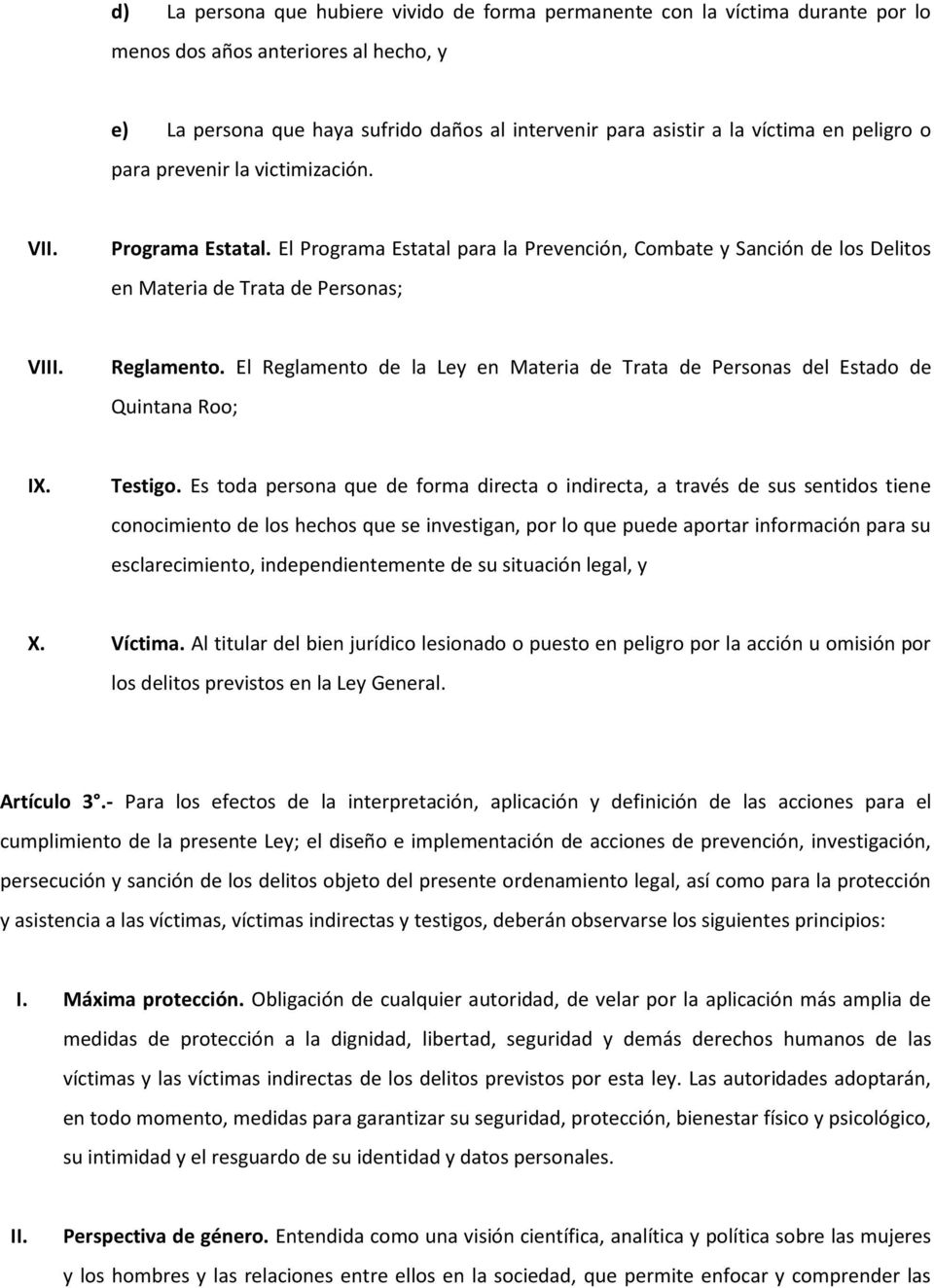 El Reglamento de la Ley en Materia de Trata de Personas del Estado de Quintana Roo; IX. Testigo.