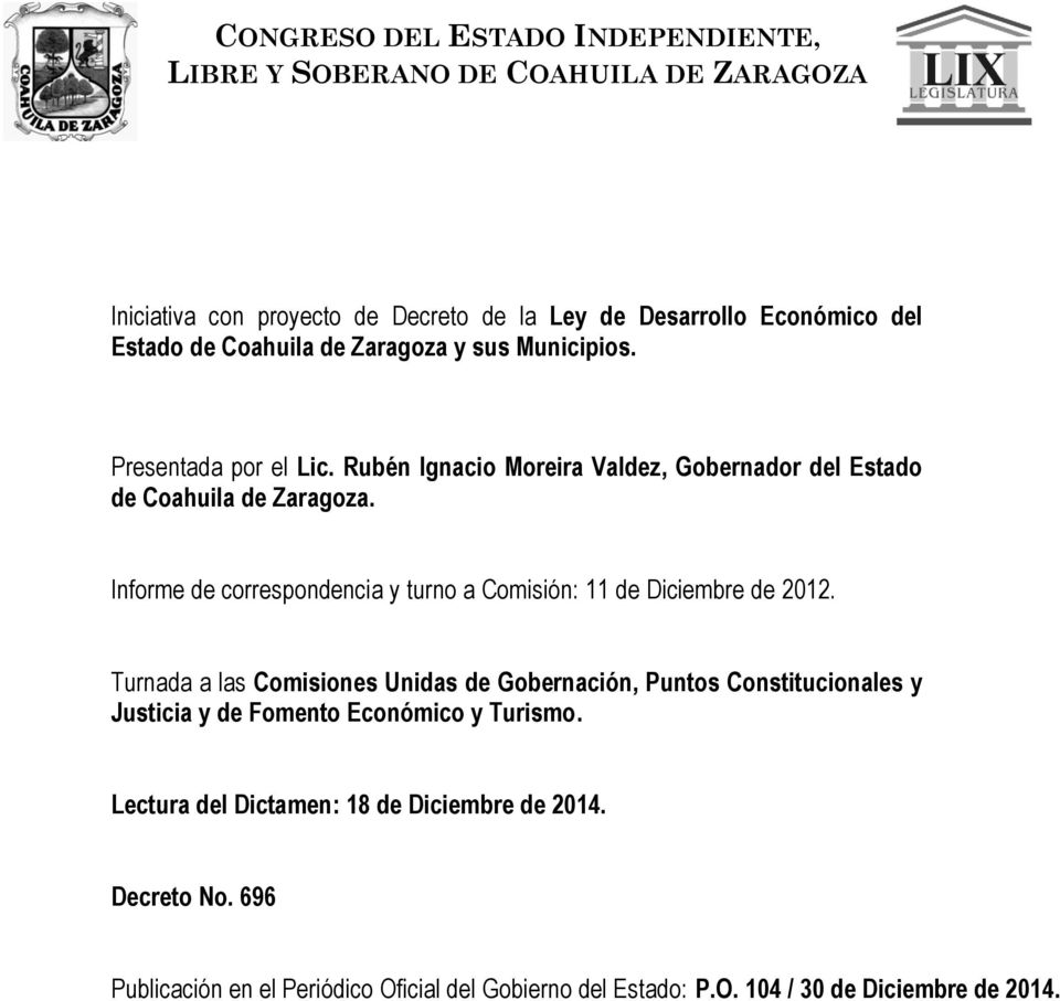 Informe de correspondencia y turno a Comisión: 11 de Diciembre de 2012.