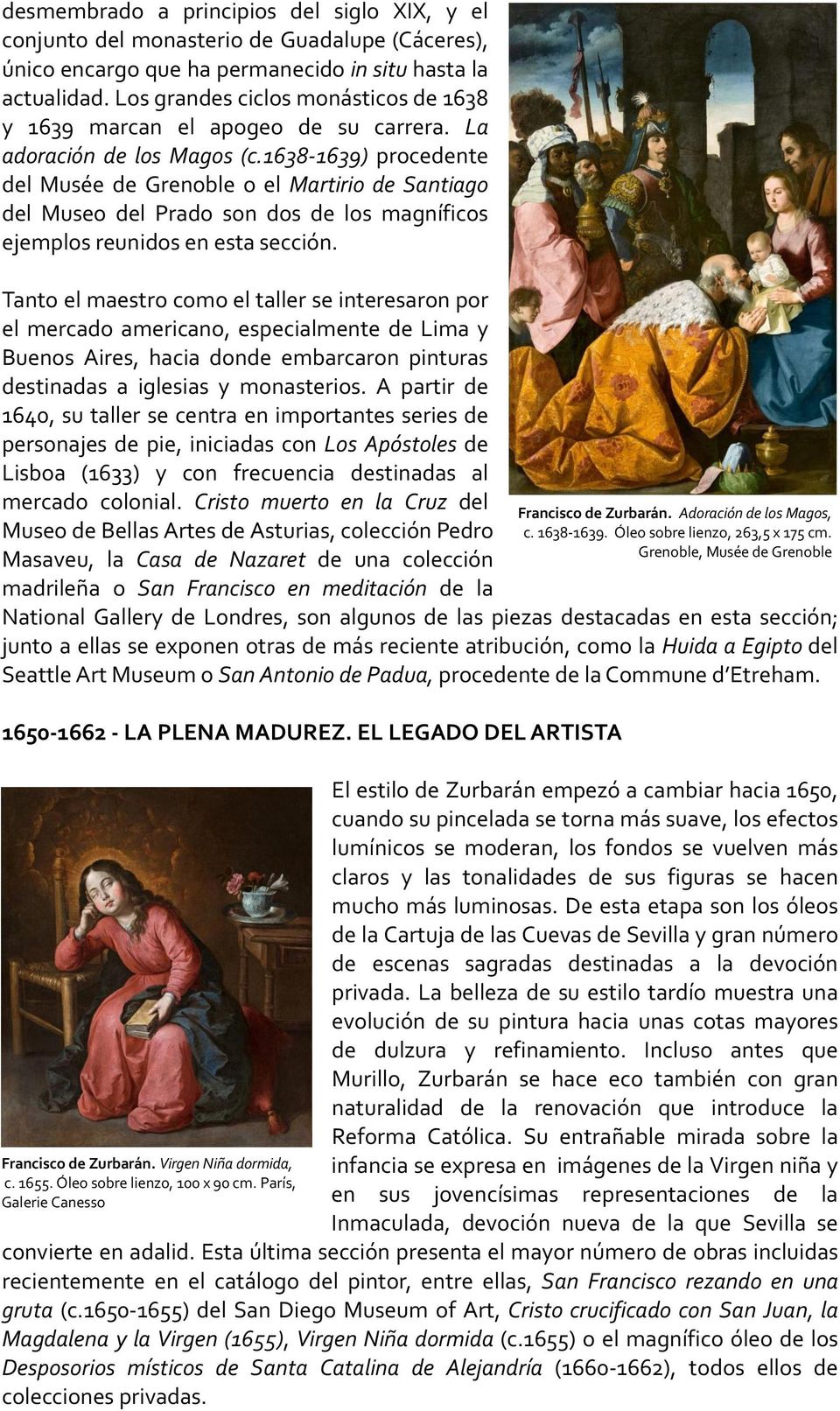 1638-1639) procedente del Musée de Grenoble o el Martirio de Santiago del Museo del Prado son dos de los magníficos ejemplos reunidos en esta sección.