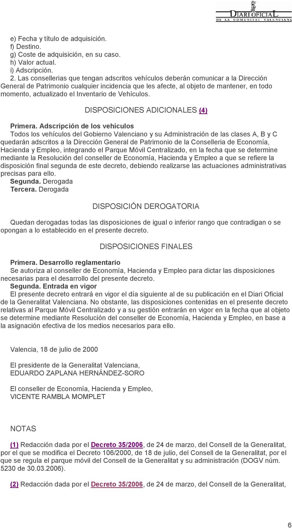 Inventario de Vehículos. DISPOSICIONES ADICIONALES (4) Primera.