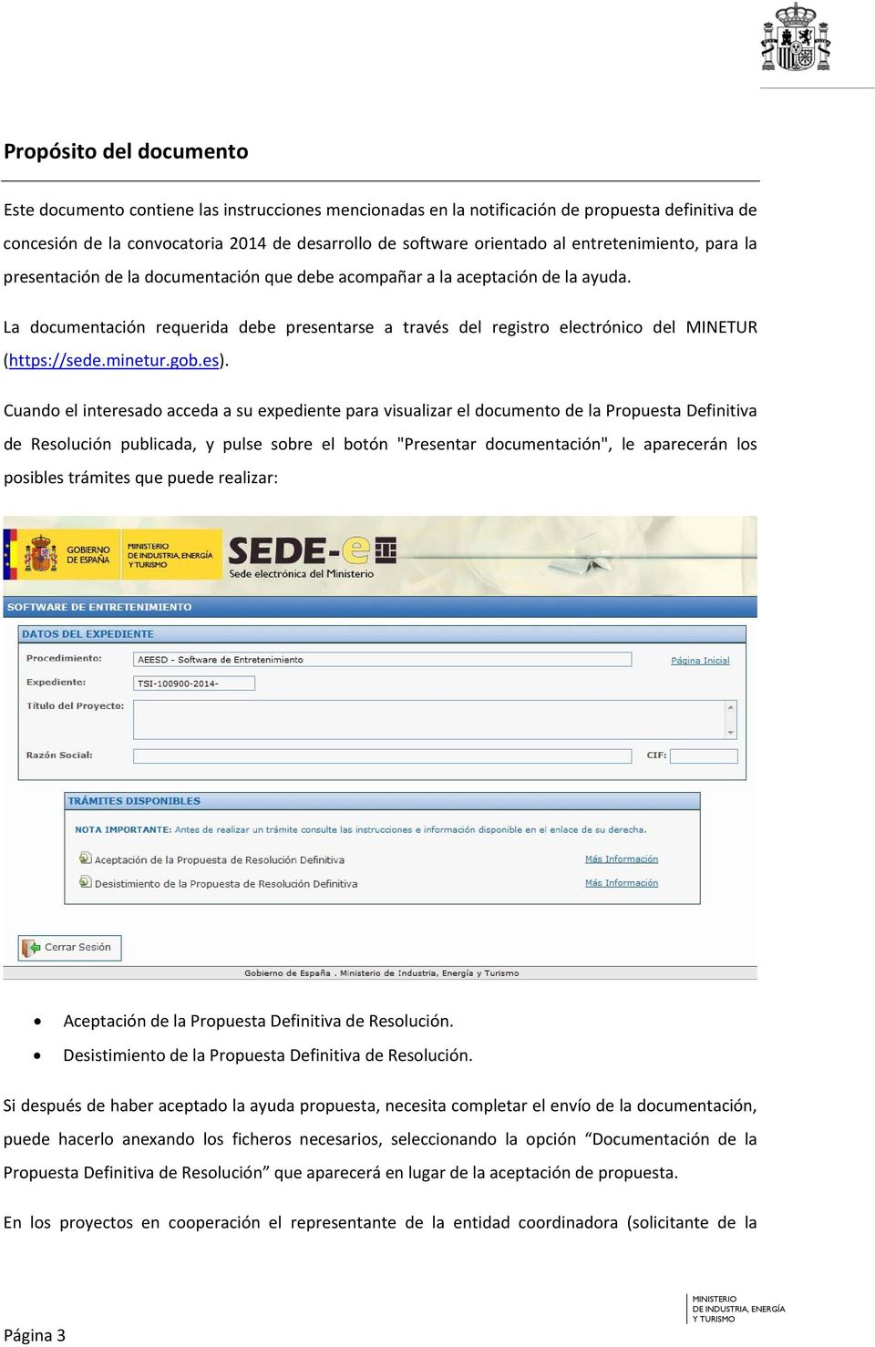 La documentación requerida debe presentarse a través del registro electrónico del MINETUR (https://sede.minetur.gob.es).