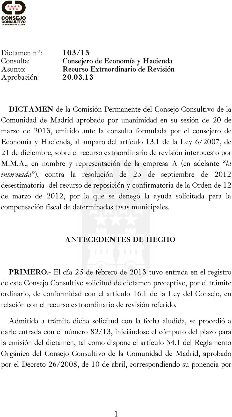 13 DICTAMEN de la Comisión Permanente del Consejo Consultivo de la Comunidad de Madrid aprobado por unanimidad en su sesión de 20 de marzo de 2013, emitido ante la consulta formulada por el consejero