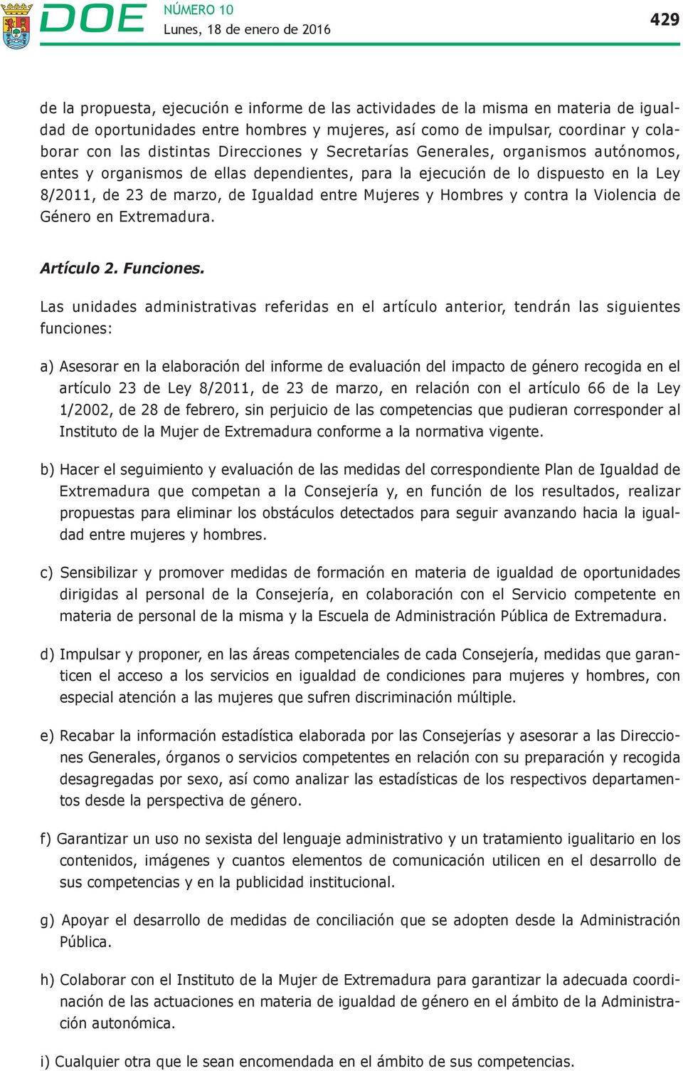 Hombres y contra la Violencia de Género en Extremadura. Artículo 2. Funciones.