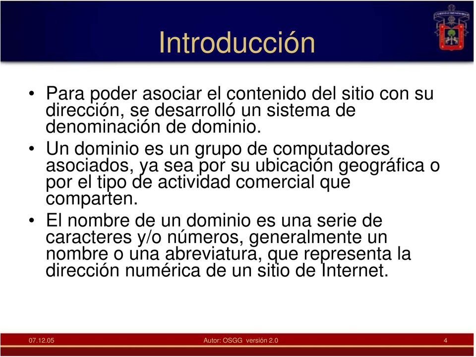Un dominio es un grupo de computadores asociados, ya sea por su ubicación geográfica o por el tipo de actividad