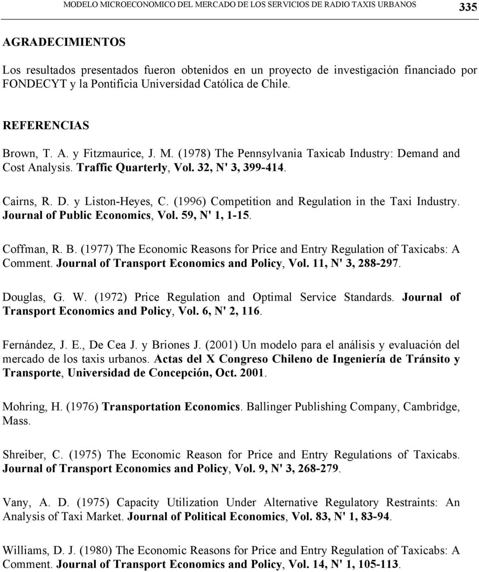 (1996) Competton and Regulaton n the Tax Industry. Journal o Publc Economcs, Vol. 59, N' 1, 1-15. Coman, R.. (1977) The Economc Reasons or Prce and Entry Regulaton o Taxcabs: Comment.