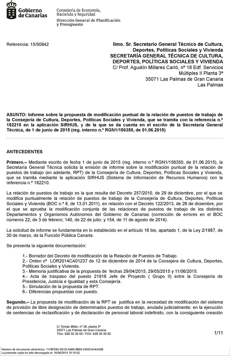 Servicios Múltiples II Planta 3ª 35071 Las Palmas de Gran anaria Las Palmas ASUNTO: Informe sobre la propuesta de modificación puntual de la relación de puestos de trabajo de la onsejería de ultura,