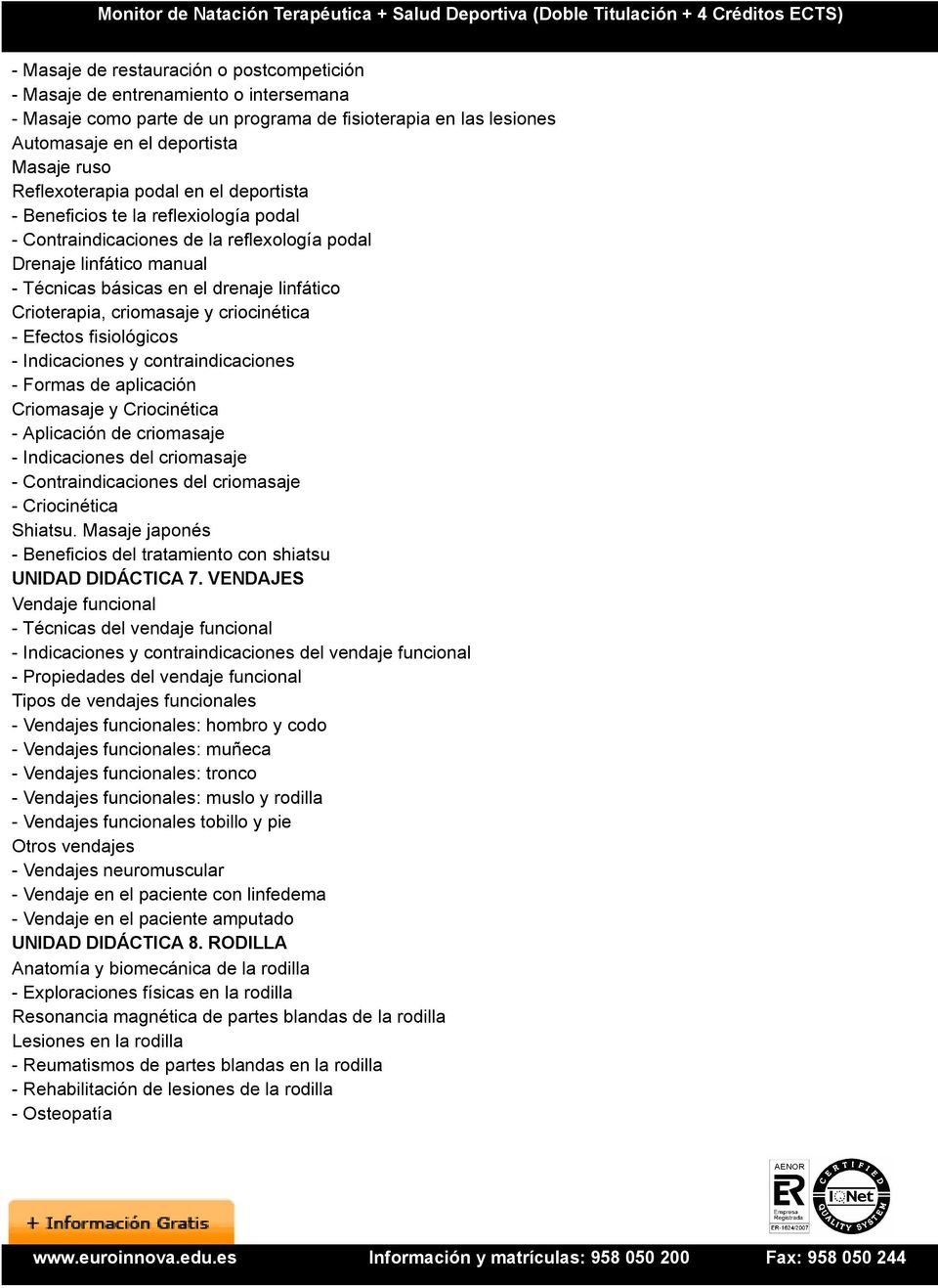 Crioterapia, criomasaje y criocinética - Efectos fisiológicos - Indicaciones y contraindicaciones - Formas de aplicación Criomasaje y Criocinética - Aplicación de criomasaje - Indicaciones del