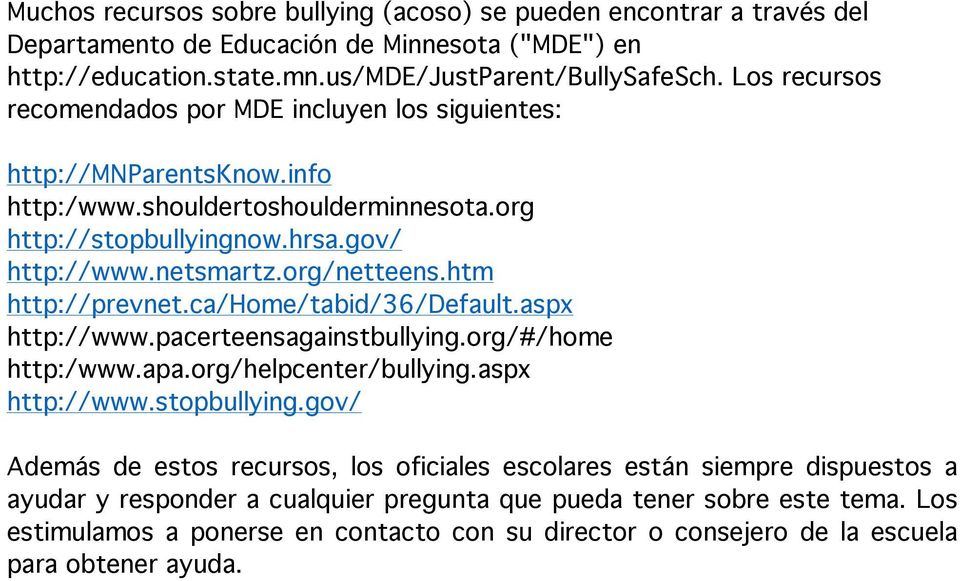 htm http://prevnet.ca/home/tabid/36/default.aspx http://www.pacerteensagainstbullying.org/#/home http:/www.apa.org/helpcenter/bullying.aspx http://www.stopbullying.