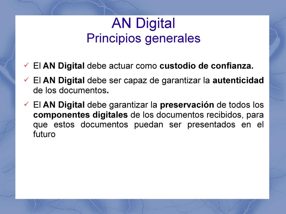 El AN Digital debe garantizar la preservación de todos los componentes digitales