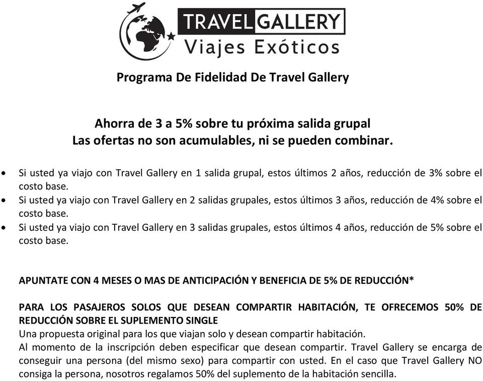 Si usted ya viajo con Travel Gallery en 2 salidas grupales, estos últimos 3 años, reducción de 4% sobre el costo base.