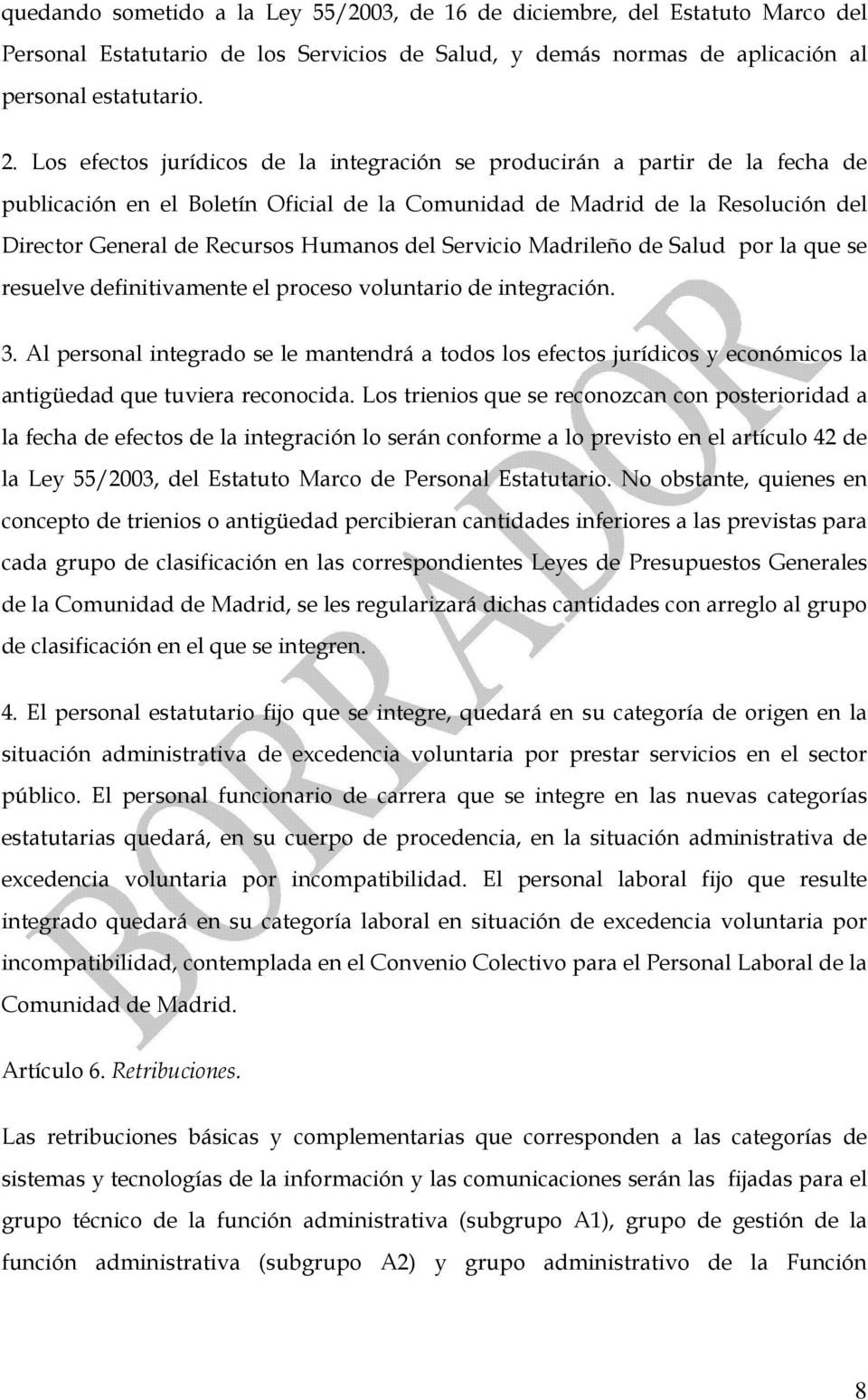 Servicio Madrileño de Salud por la que se resuelve definitivamente el proceso voluntario de integración. 3.