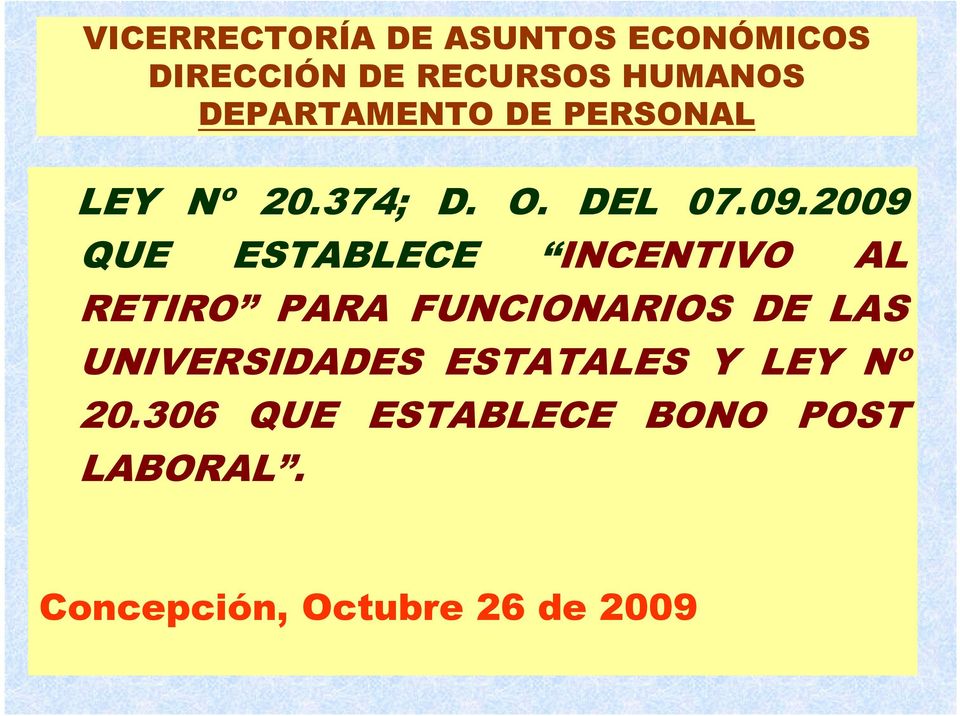 2009 QUE ESTABLECE INCENTIVO AL RETIRO PARA FUNCIONARIOS DE LAS