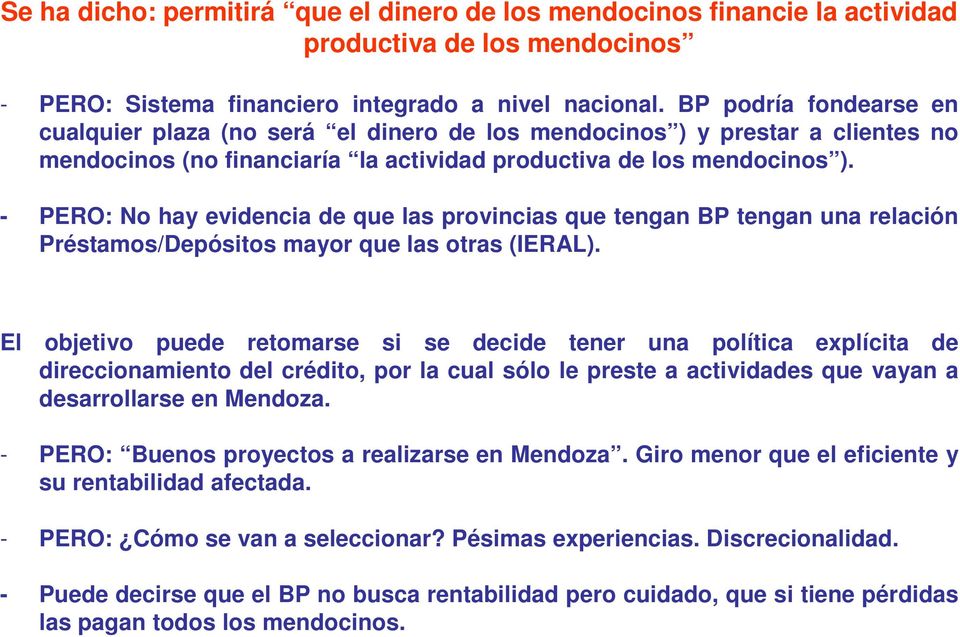 - PERO: No hay evidencia de que las provincias que tengan BP tengan una relación Préstamos/Depósitos mayor que las otras (IERAL).