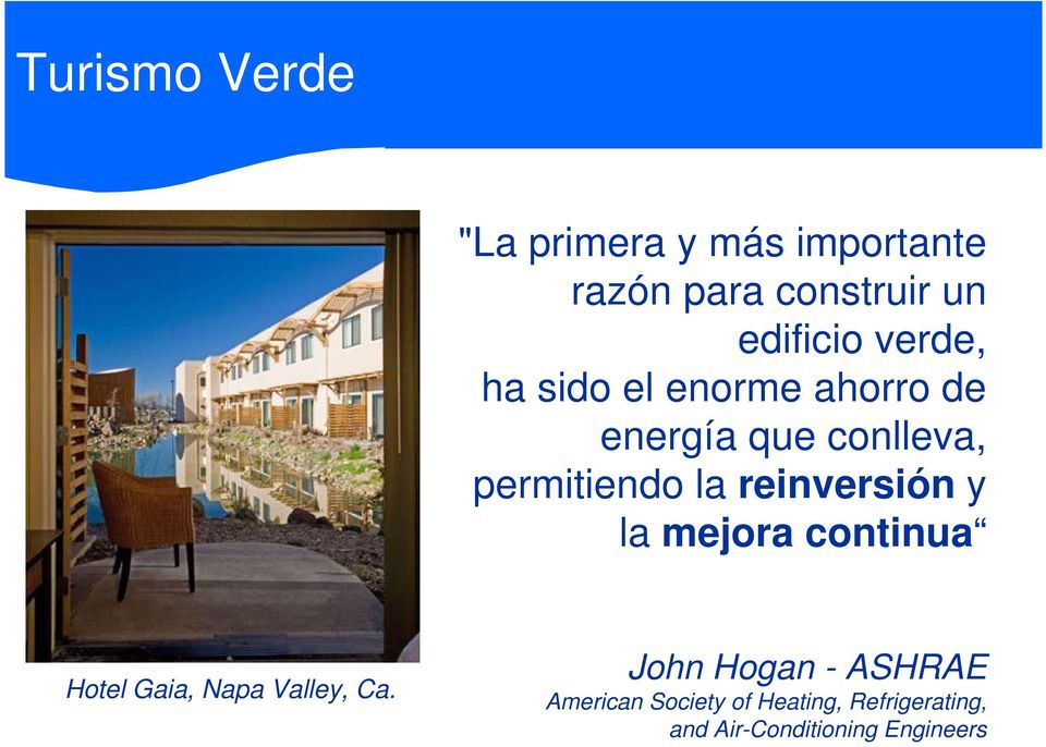reinversión y la mejora continua Hotel Gaia, Napa Valley, Ca.