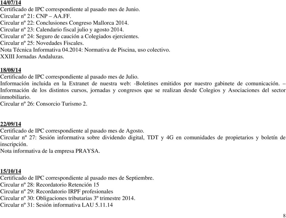 2014: Normativa de Piscina, uso colectivo. XXIII Jornadas Andaluzas. 18/08/14 Certificado de IPC correspondiente al pasado mes de Julio.