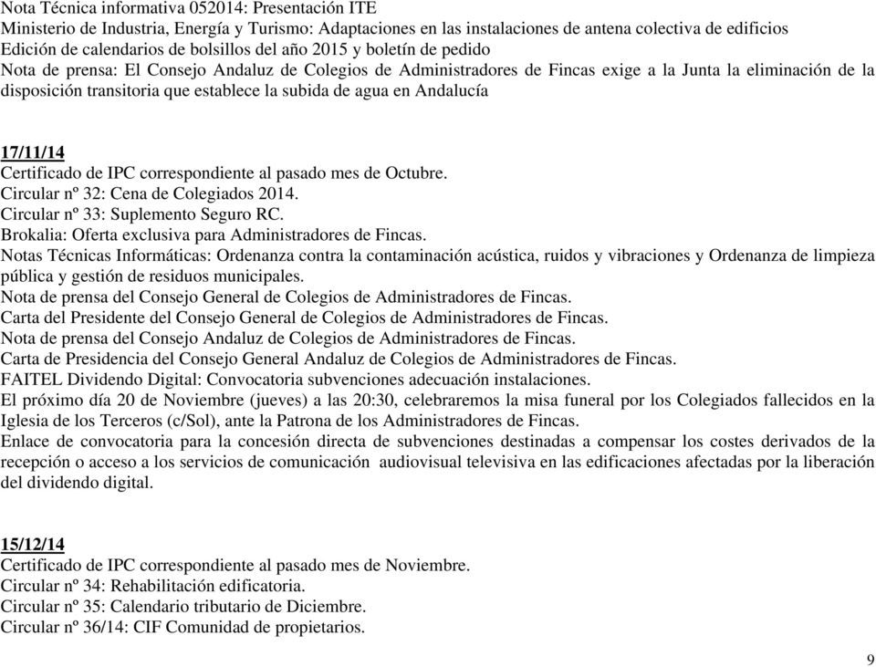 agua en Andalucía 17/11/14 Certificado de IPC correspondiente al pasado mes de Octubre. Circular nº 32: Cena de Colegiados 2014. Circular nº 33: Suplemento Seguro RC.