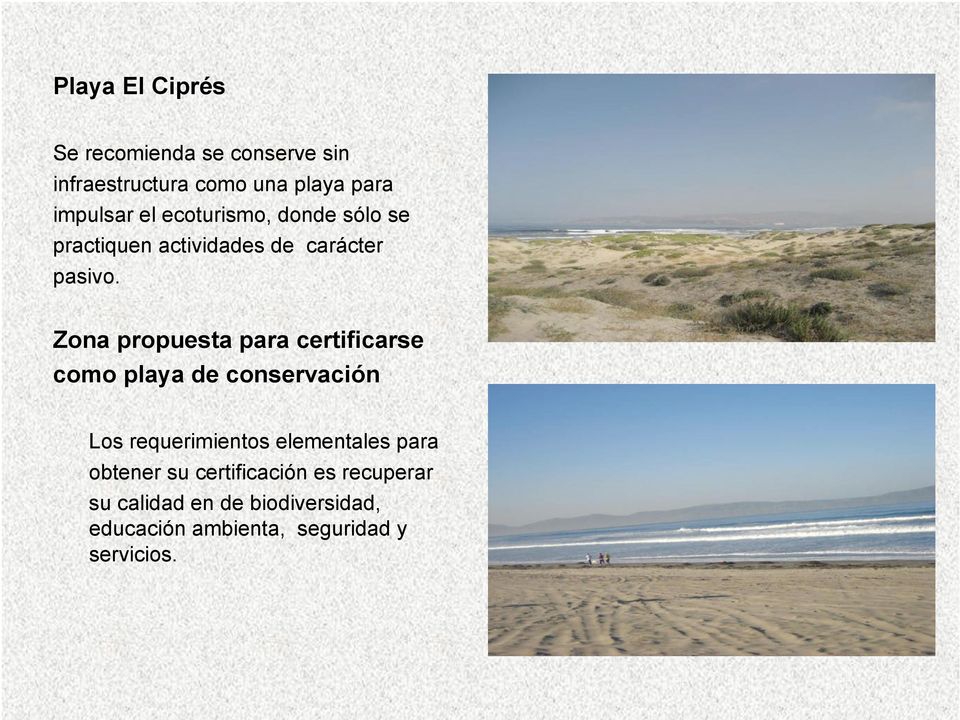 Zona propuesta para certificarse como playa de conservación Los requerimientos elementales