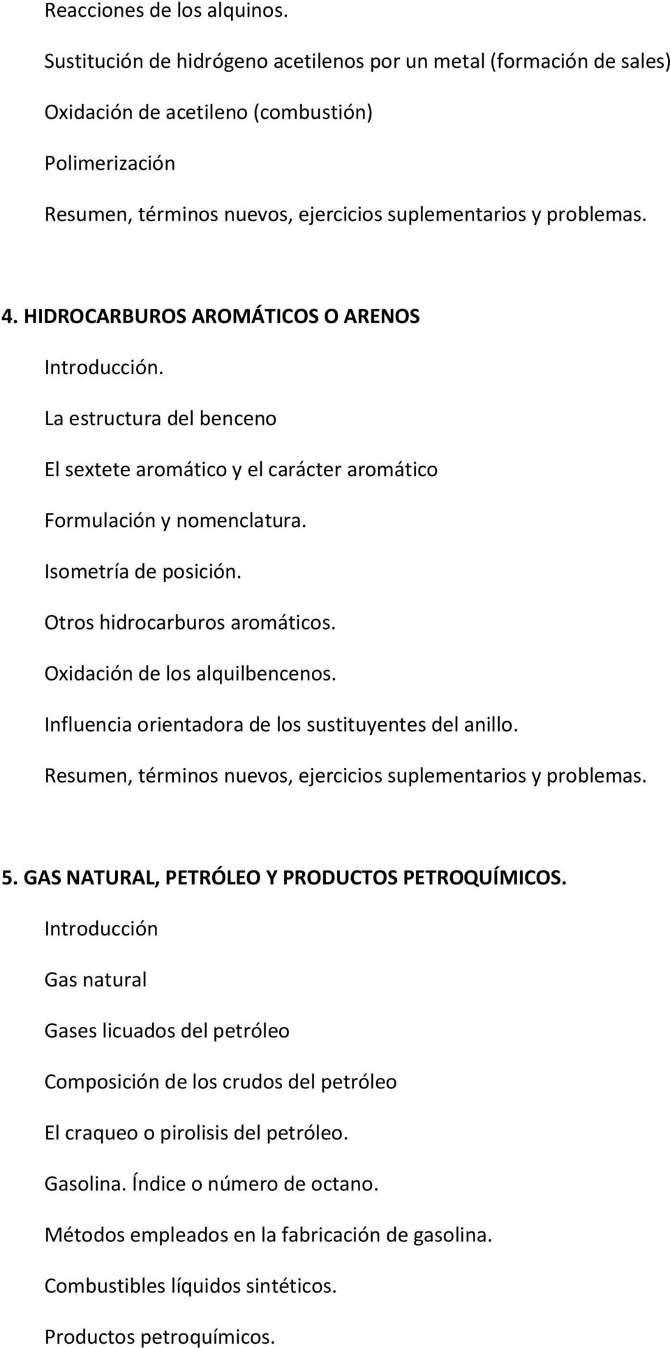 Influencia orientadora de los sustituyentes del anillo. 5. GAS NATURAL, PETRÓLEO Y PRODUCTOS PETROQUÍMICOS.