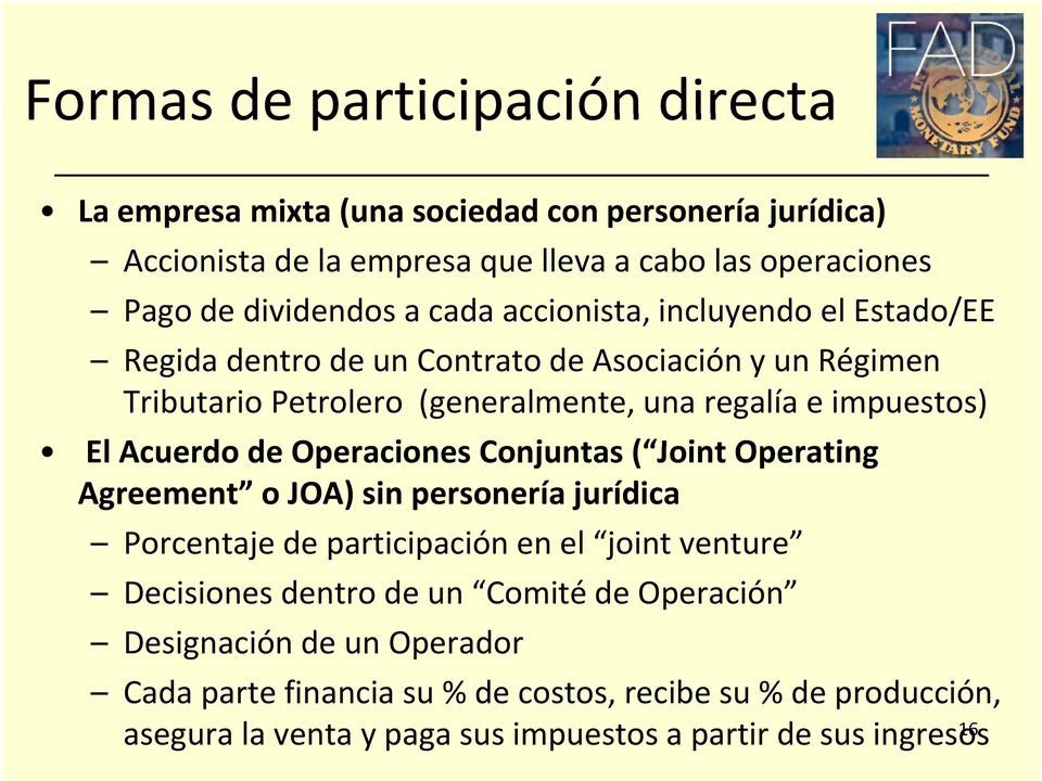 Acuerdo de Operaciones Conjuntas ( Joint Operating Agreement o JOA) sin personería jurídica Porcentaje de participación p en el joint venture Decisiones dentro de un