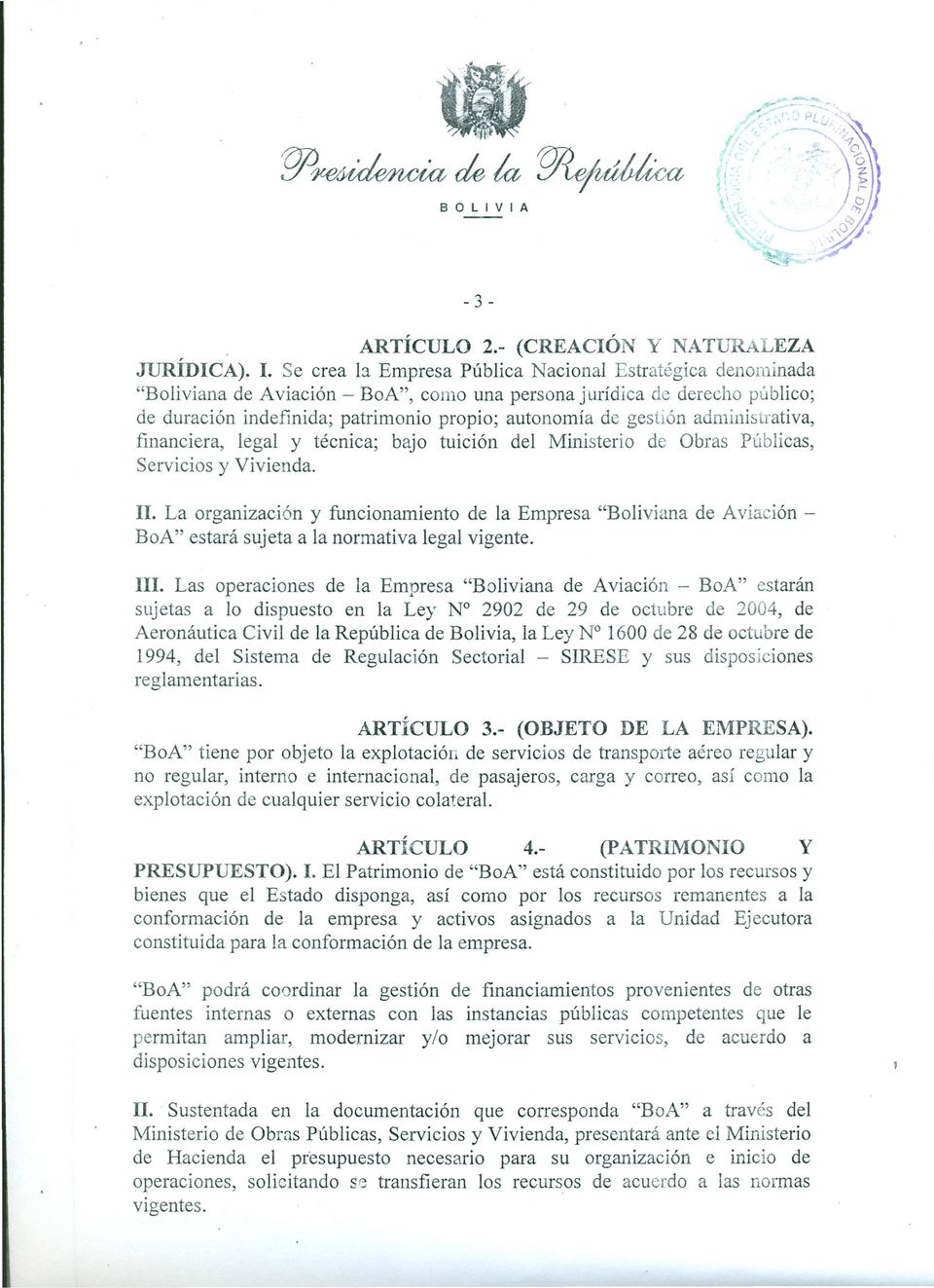 administrativa, financiera, legal y técnica; bajo tuición del Ministerio de Obras Públicas, Servicios y Vivienda. 11.