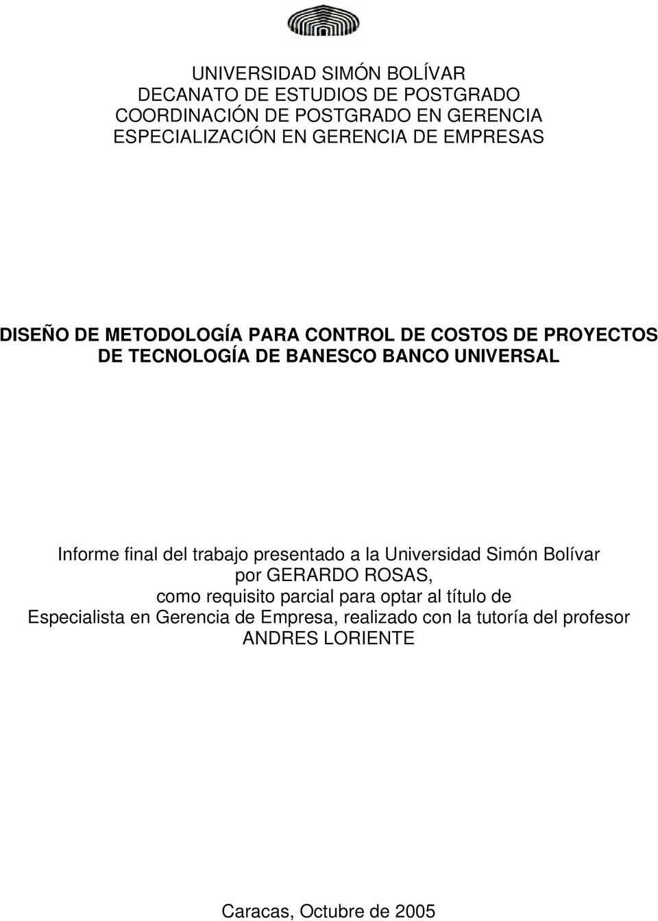 Informe final del trabajo presentado a la Universidad Simón Bolívar por GERARDO ROSAS, como requisito parcial para optar