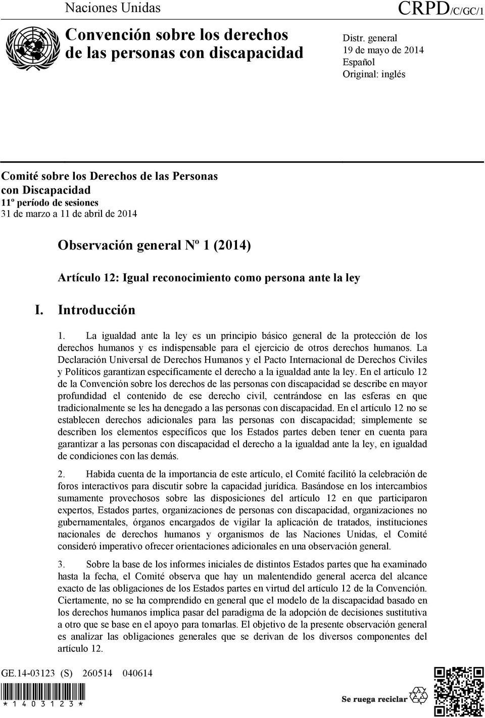 general Nº 1 (2014) Artículo 12: Igual reconocimiento como persona ante la ley I. Introducción 1.