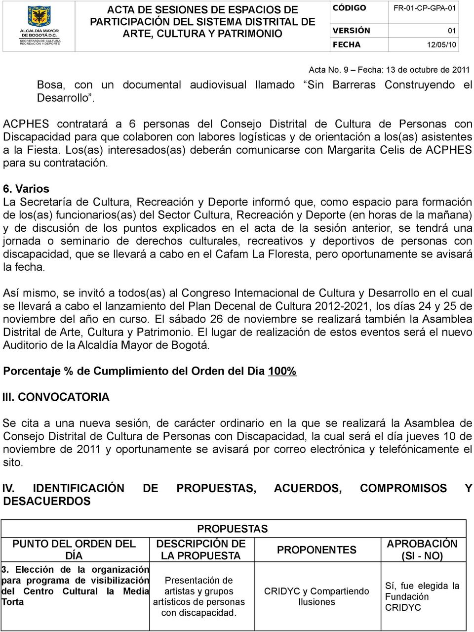 Los(as) interesados(as) deberán comunicarse con Margarita Celis de ACPHES para su contratación. 6.